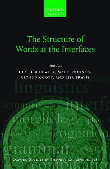Heather Newell, MÃ¡ire Noonan, Glyne Piggott, Lisa deMena Travis - The Structure of Words at the Interfaces, Häftad