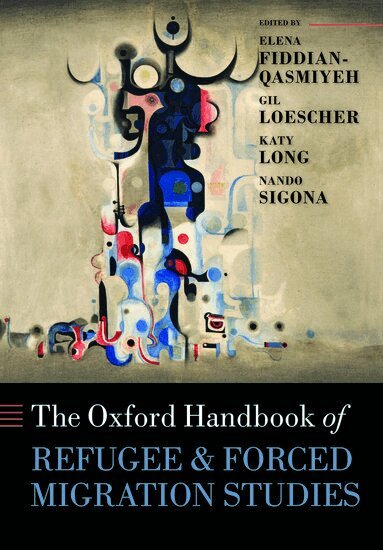 Elena Fiddian-Qasmiyeh, Gil Loescher, Katy Long, Nando Sigona - The Oxford Handbook of Refugee and Forced Migration Studies, Häftad