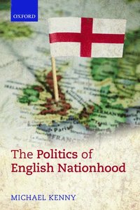 bokomslag The Politics of English Nationhood