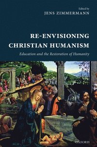 bokomslag Re-Envisioning Christian Humanism