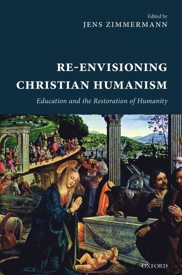 Re-Envisioning Christian Humanism 1