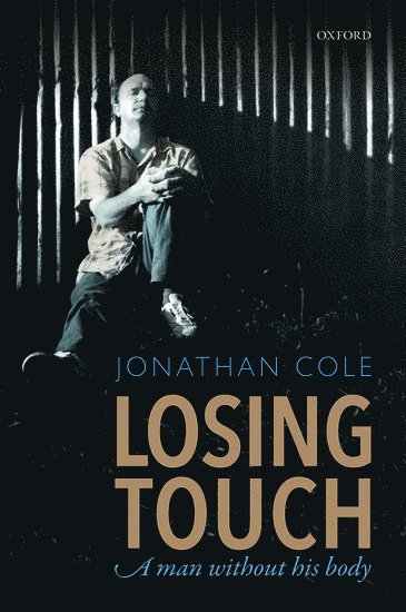 Jonathan Cole, Poole Hospital) Cole, Jonathan (Consultant in Clinical Neurophysiology - Losing Touch, Inbunden