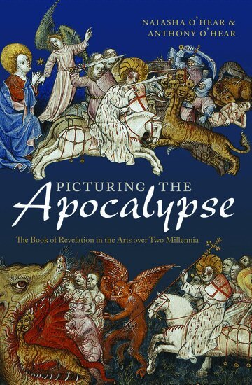 Natasha O'Hear, Anthony O'Hear - Picturing the Apocalypse, Häftad