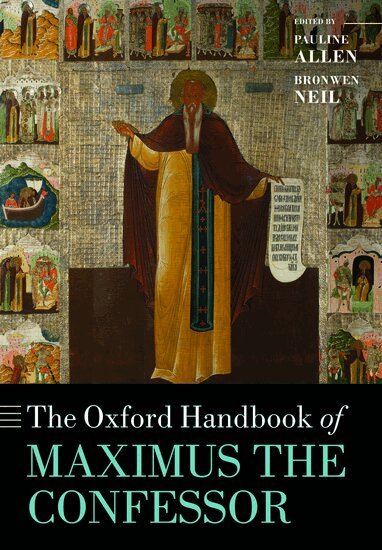 Pauline Allen, Bronwen Neil - The Oxford Handbook of Maximus the Confessor, Häftad