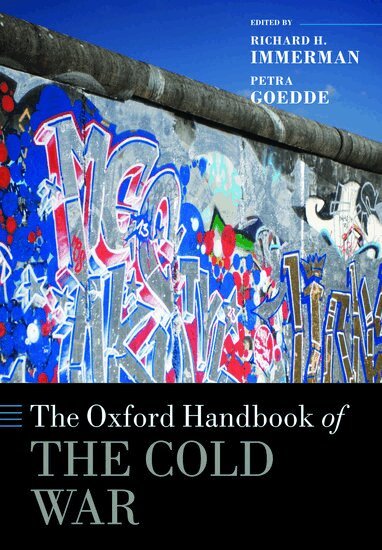 Richard H. Immerman, Petra Goedde - The Oxford Handbook of the Cold War, Häftad
