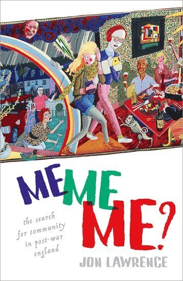 Jon Lawrence, University of Exeter) Lawrence, Jon (Associate Professor of History - Me, Me, Me, Inbunden