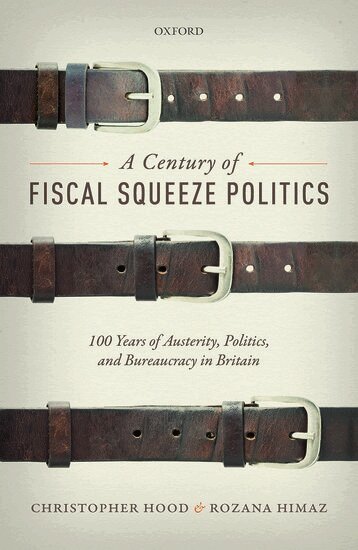 Christopher Hood, Rozana Himaz - A Century of Fiscal Squeeze Politics, Inbunden