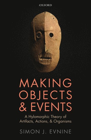 Simon J. Evnine, Simon J. (University of Miami) Evnine - Making Objects and Events, Inbunden