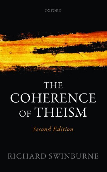 Richard Swinburne - The Coherence of Theism, Inbunden
