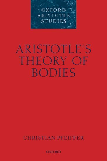 Christian Pfeiffer - Aristotle's Theory of Bodies, Inbunden