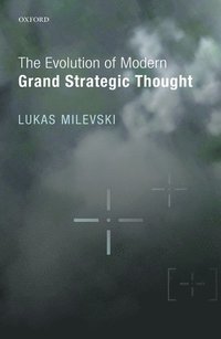 bokomslag The Evolution of Modern Grand Strategic Thought