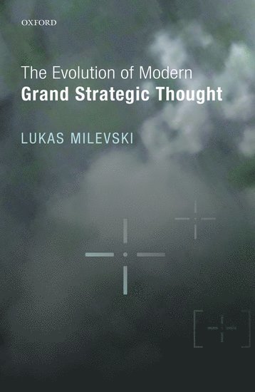bokomslag The Evolution of Modern Grand Strategic Thought