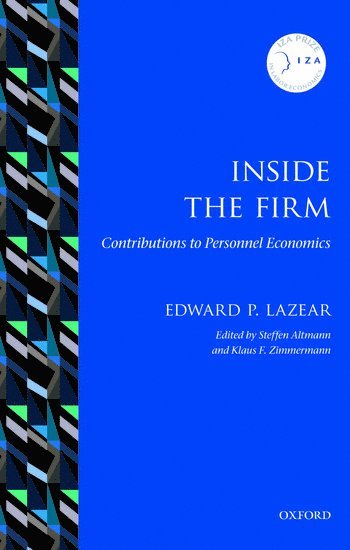 Edward P. Lazear, Stanford University) Lazear, Edward P. (Jack Steele Parker Professor of Human Resources Management and Economics, Graduate School of Business and Morris A. Cox Senior Fellow, Hoover Institution, Steffen Altmann, Klaus F. Zimmermann, Bonn)) Altmann, Steffen (Deputy Program Director, Institute for Study of Labor (IZA, University of Bonn) Zimmermann, Klaus F. (Director of the IZA and Professor of Economics - Inside the Firm, Häftad