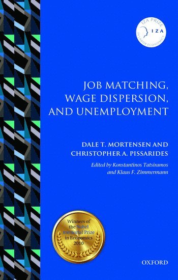 Dale T. Mortensen, Christopher A. Pissarides, Dale T. (Ida C. Cook Professor of Economics at Northwestern University) Mortensen, Christopher A. (Professor of Economics at the London School of Economics) Pissarides - Job Matching, Wage Dispersion, and Unemployment, Häftad