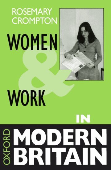 Rosemary Crompton - Women and Work in Modern Britain, Häftad