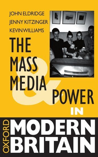John Eldridge, Jenny Kitzinger, Kevin Williams - The Mass Media and Power in Modern Britain, Häftad