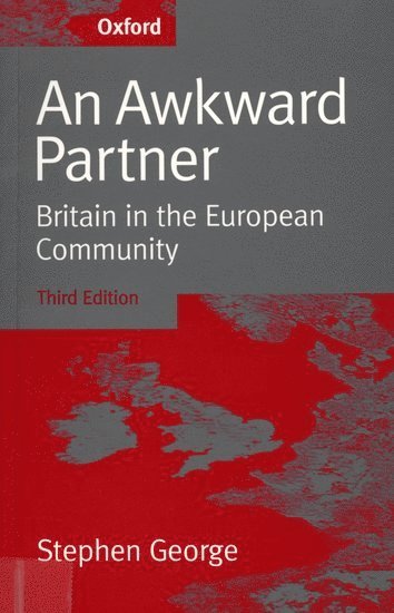 Stephen George, University of Sheffield) George, Stephen (Jean Monnet Professor in Politics, Jean Monnet Professor in Politics - An Awkward Partner, Häftad