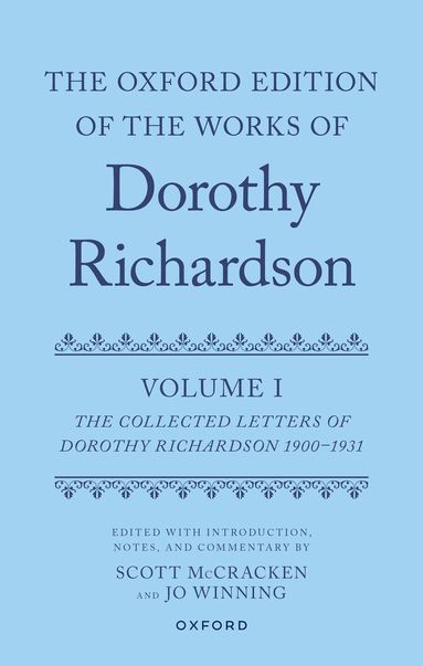 Scott McCracken, Jo Winning - The Oxford Edition of the Works of Dorothy Richardson, Volume I, Inbunden