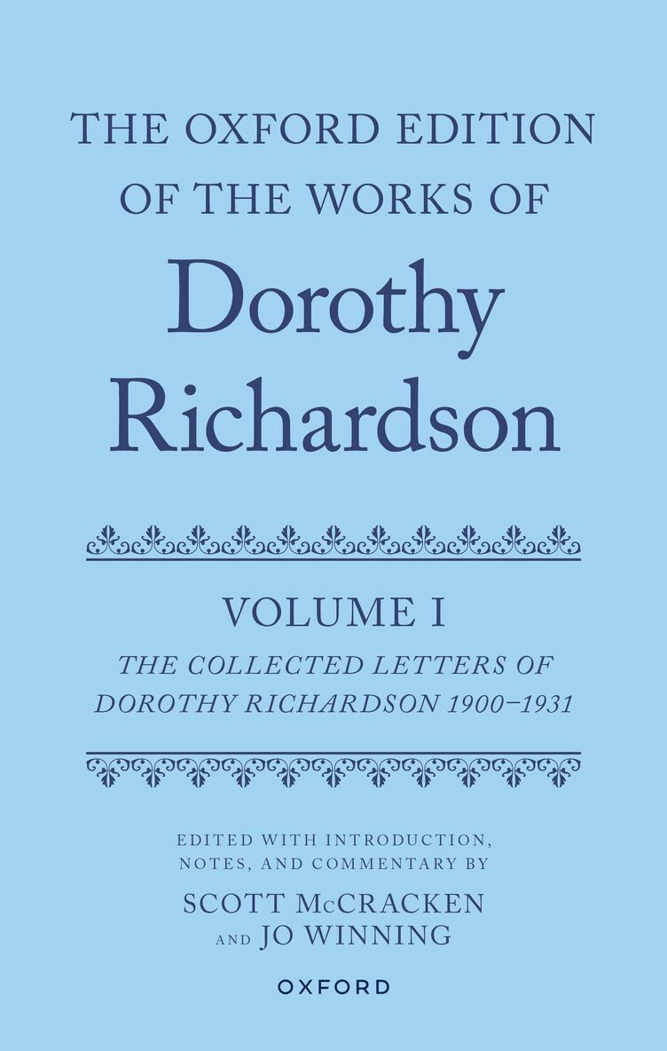 Scott McCracken, Jo Winning - The Oxford Edition of the Works of Dorothy Richardson, Volume I, Inbunden