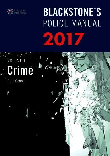 Blackstone's Police Manual Volume 1: Crime 2017
