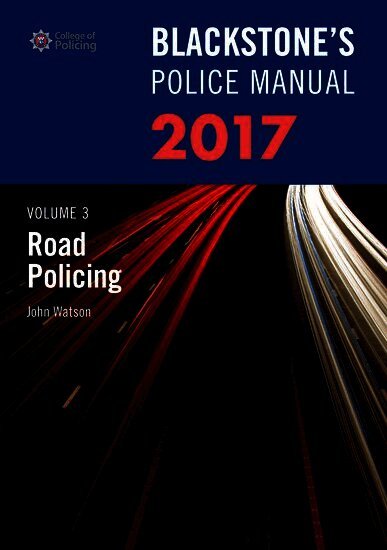 Blackstone's Police Manual Volume 3: Road Policing 2017