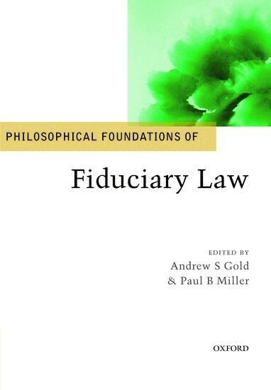 Andrew S. Gold, Paul B. Miller - Philosophical Foundations of Fiduciary Law, Häftad