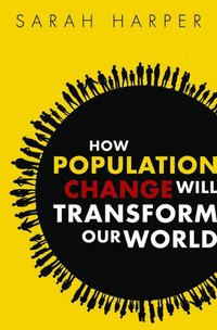 bokomslag How Population Change Will Transform Our World