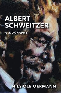 bokomslag Albert Schweitzer: A Biography