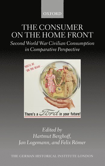 Hartmut Berghoff, Jan Logemann, Felix Römer - Consumer on the Home Front, Inbunden
