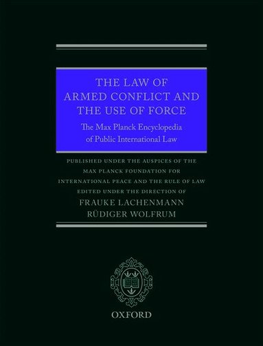 Frauke Lachenmann, Rüdiger Wolfrum - The Law of Armed Conflict and the Use of Force, Inbunden