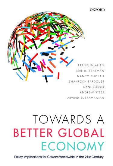Franklin Allen, Jere R. Behrman, Nancy Birdsall, Shahrokh Fardoust, Dani Rodrik, Andrew Steer, Arvind Subramanian - Towards a Better Global Economy, Häftad