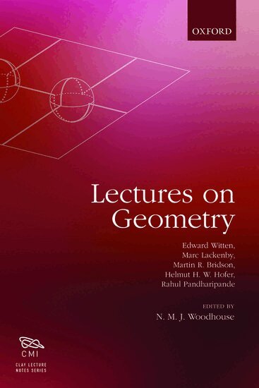 Edward Witten, Martin Bridson, Helmut Hofer, Marc Lackenby, Rahul Pandharipande, N M J Woodhouse - Lectures on Geometry, Inbunden