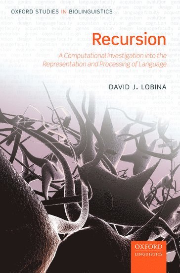 David J. Lobina, University of Barcelona) Lobina, David J. (Juan de la Cierva Fellow in the LOGOS Research Group, Juan de la Cierva Fellow in the LOGOS Research Group, Dept of Philosophy - Recursion, Inbunden