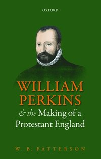 bokomslag William Perkins and the Making of a Protestant England