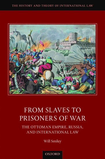 Will Smiley, Reed College) Smiley, Will (Assistant Professor of History & Humanities, Assistant Professor of History & Humanities, SMILEY, Smiley - From Slaves to Prisoners of War, Inbunden