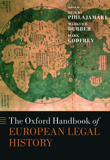 Heikki Pihlajamäki, Markus D. Dubber, Mark Godfrey - The Oxford Handbook of European Legal History, Inbunden