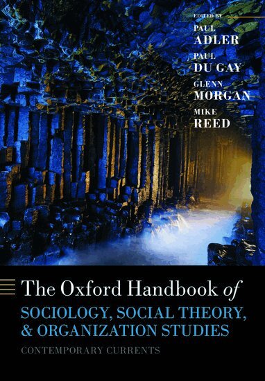 Paul S. Adler, Paul du Gay, Glenn Morgan, Michael Reed - The Oxford Handbook of Sociology, Social Theory, and Organization Studies, Häftad