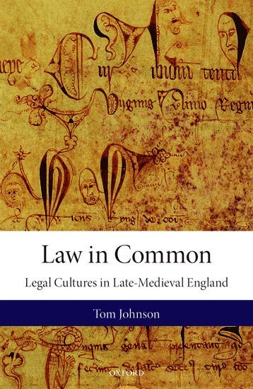 Tom Johnson, University of York) Johnson, Tom (Lecturer in Late-Medieval History, Lecturer in Late-Medieval History - Law in Common, Inbunden