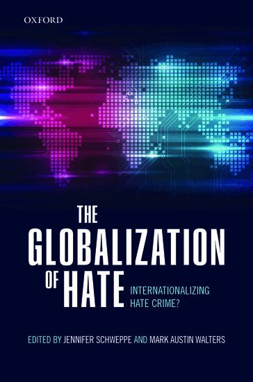 SCHWEPPE ET AL, Jennifer Schweppe, Mark Austin Walters - The Globalization of Hate, Inbunden