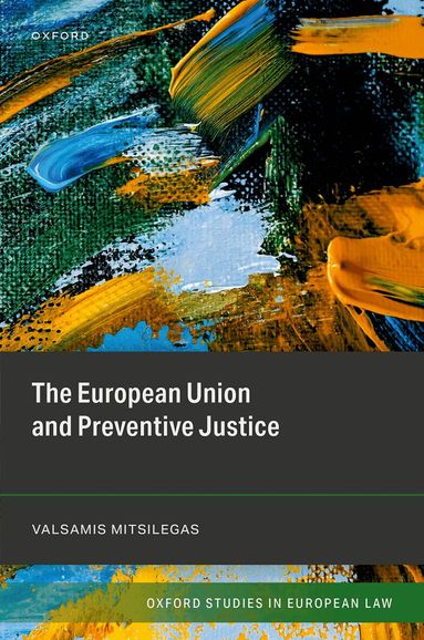 Valsamis Mitsilegas - The European Union and Preventive Justice, Inbunden