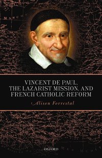 bokomslag Vincent de Paul, the Lazarist Mission, and French Catholic Reform