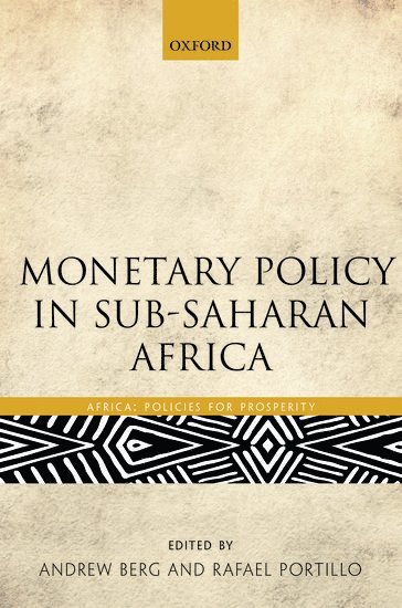 Andrew Berg, Rafael Portillo, International Monetary Fund) Berg, Andrew (Deputy Director, Deputy Director, Institute for Capacity Development, International Monetary Fund) Portillo, Rafael (Deputy Division Chief, Deputy Division Chief, Economic Modelling Division, Research Department - Monetary Policy in Sub-Saharan Africa, Inbunden