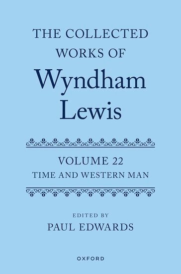 Paul Edwards - The Collected Works of Wyndham Lewis: Time and Western Man, Inbunden