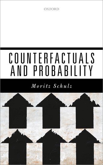 Moritz Schulz - Counterfactuals and Probability, Inbunden