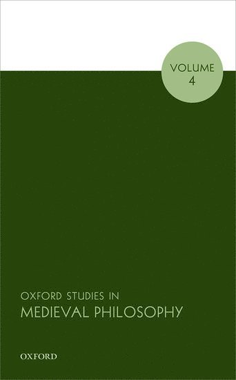 Oxford Studies in Medieval Philosophy, Volume 4 1