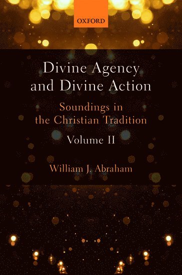 Divine Agency and Divine Action, Volume II 1