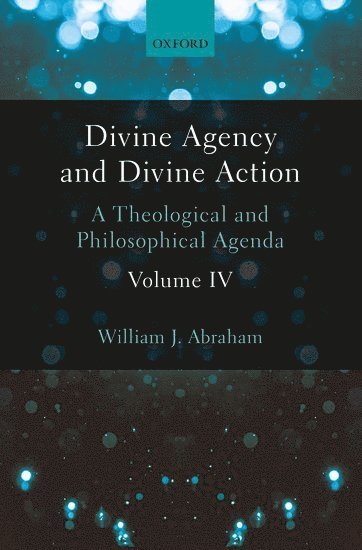 Divine Agency and Divine Action, Volume IV 1