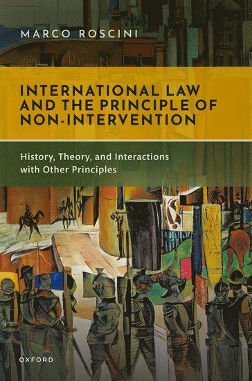 Marco Roscini, Westminster Law School) Roscini, Marco (Professor of International Law, Professor of International Law - International Law and the Principle of Non-Intervention, Inbunden