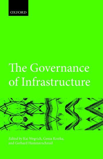 Gerhard Hammerschmid, Kai Wegrich, Genia Kostka, Gerhard Hammerschmid - The Governance of Infrastructure, Inbunden
