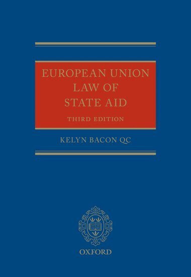 Kelyn Bacon QC - European Union Law of State Aid, Inbunden